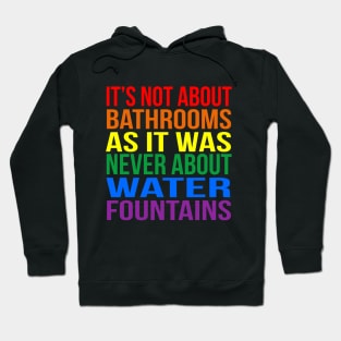 Not About Bathrooms Transgender rights LBGT Hoodie